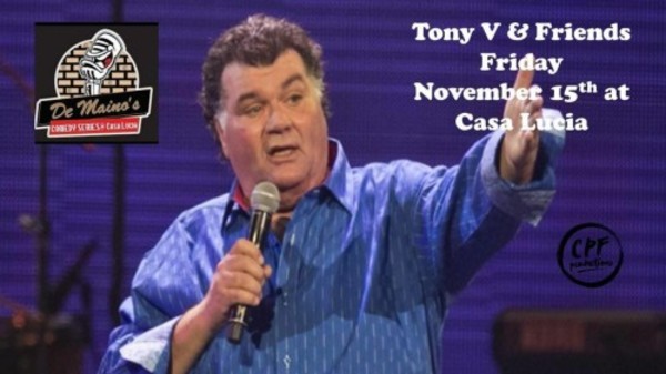 DEMAINO'S COMEDY SERIES at Casa Lucia Presents TONY V & Friends
